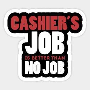 Cashier's Job Is Better Than No Job Cool Colorful Job Design Sticker